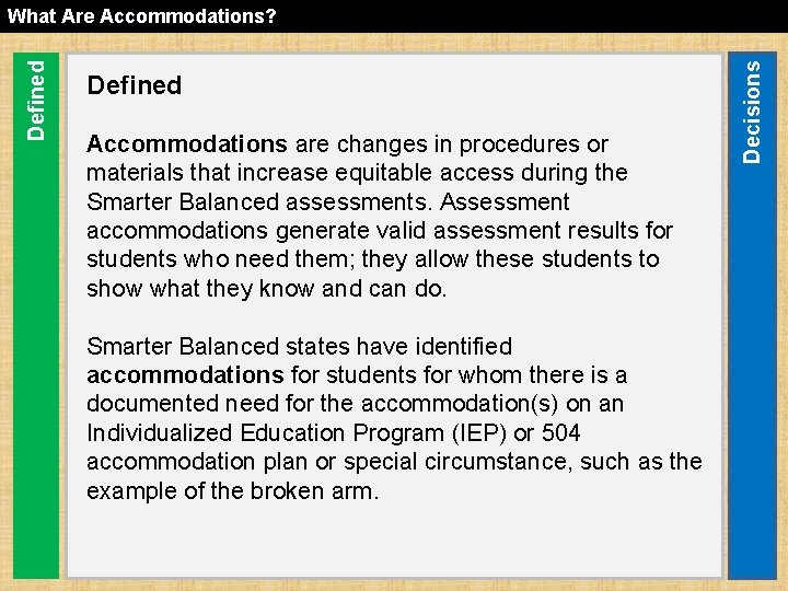 Defined Accommodations are changes in procedures or materials that increase equitable access during the