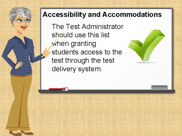 Accessibility and Accommodations The Test Administrator should use this list when granting students access