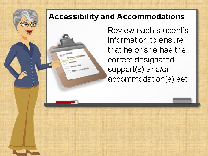 Accessibility and Accommodations Review each student’s information to ensure that he or she has