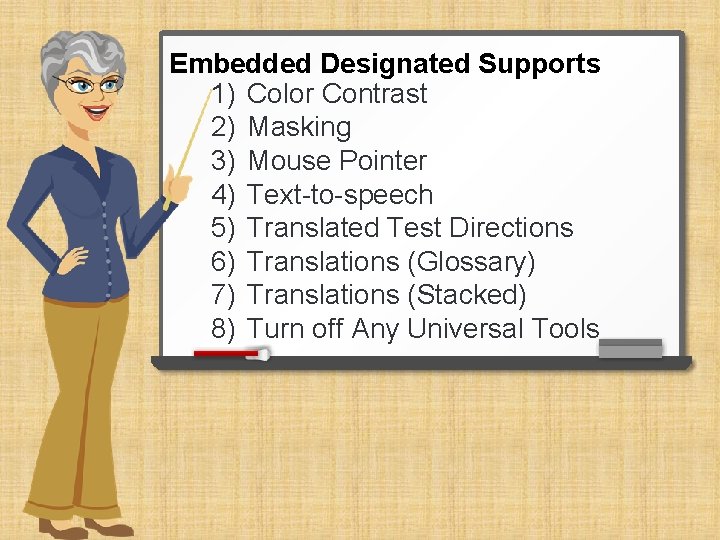 Embedded Designated Supports 1) Color Contrast 2) Masking 3) Mouse Pointer 4) Text-to-speech 5)