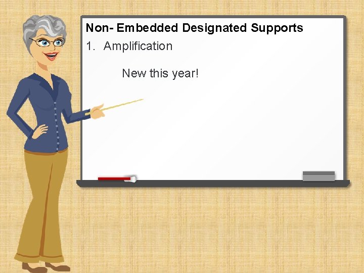 Non- Embedded Designated Supports 1. Amplification New this year! 