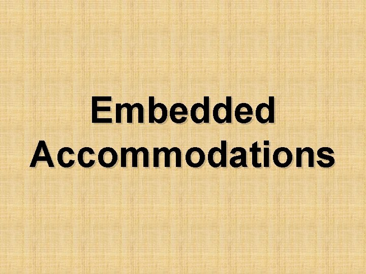 Embedded Accommodations 