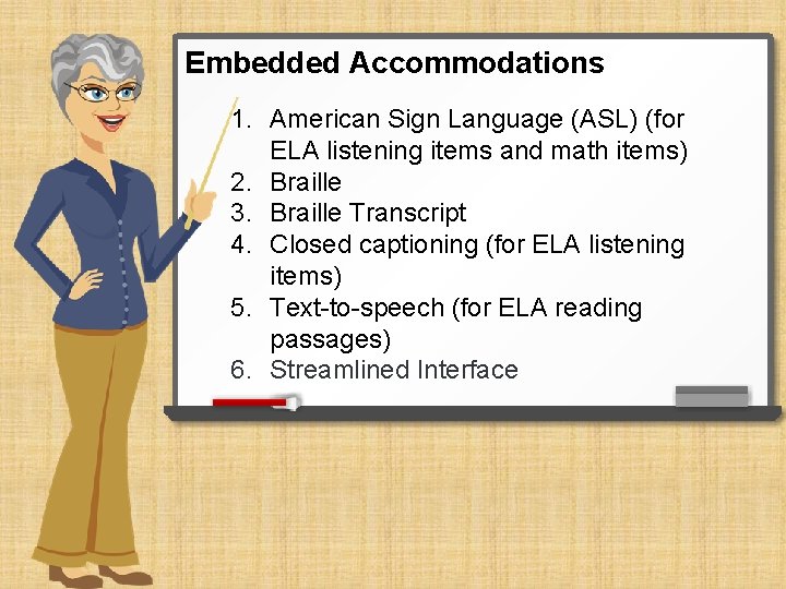 Embedded Accommodations 1. American Sign Language (ASL) (for ELA listening items and math items)