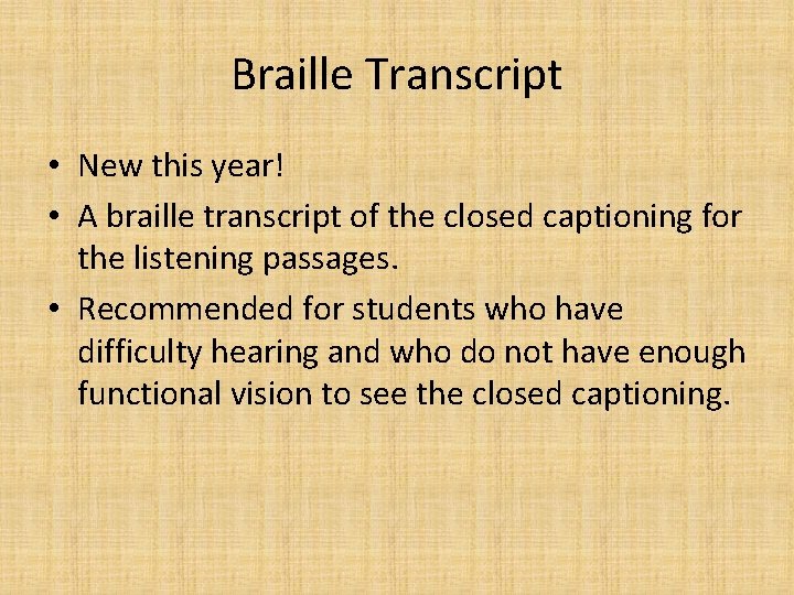 Braille Transcript • New this year! • A braille transcript of the closed captioning