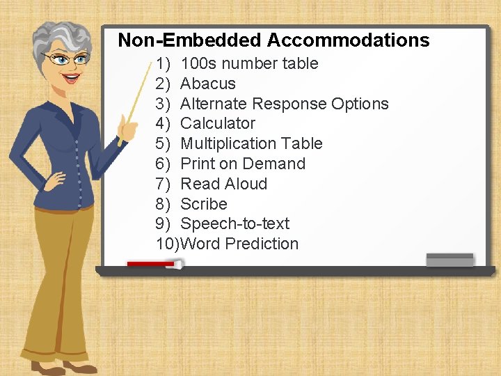 Non-Embedded Accommodations 1) 100 s number table 2) Abacus 3) Alternate Response Options 4)