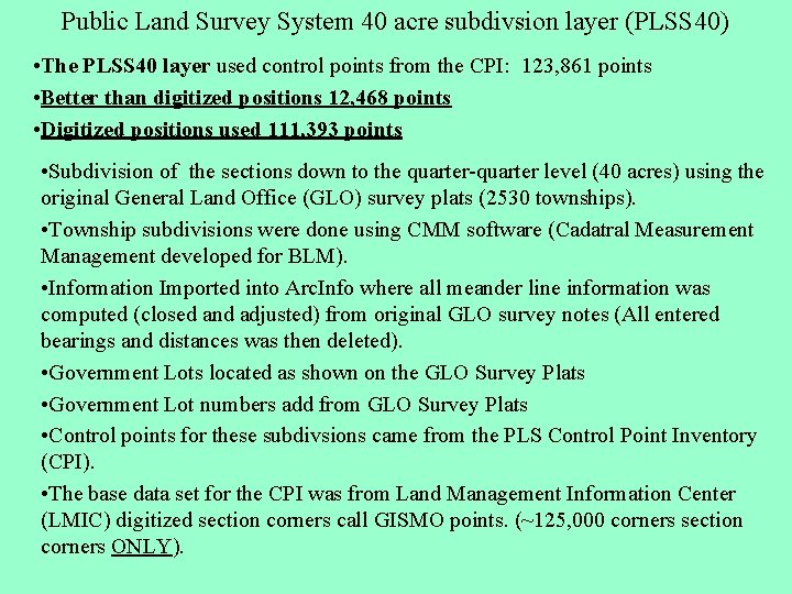 Public Land Survey System 40 acre subdivsion layer (PLSS 40) • The PLSS 40 Public Land Survey System 40 acre subdivsion layer (PLSS 40) • The PLSS 40