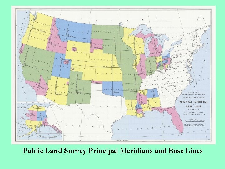 Public Land Survey Principal Meridians and Base Lines Based on 32 Initial points and Public Land Survey Principal Meridians and Base Lines Based on 32 Initial points and