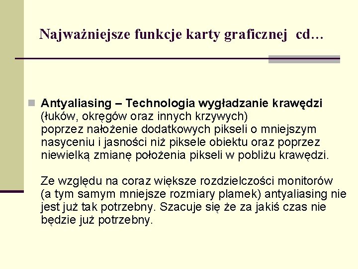 Najważniejsze funkcje karty graficznej cd… n Antyaliasing – Technologia wygładzanie krawędzi (łuków, okręgów oraz