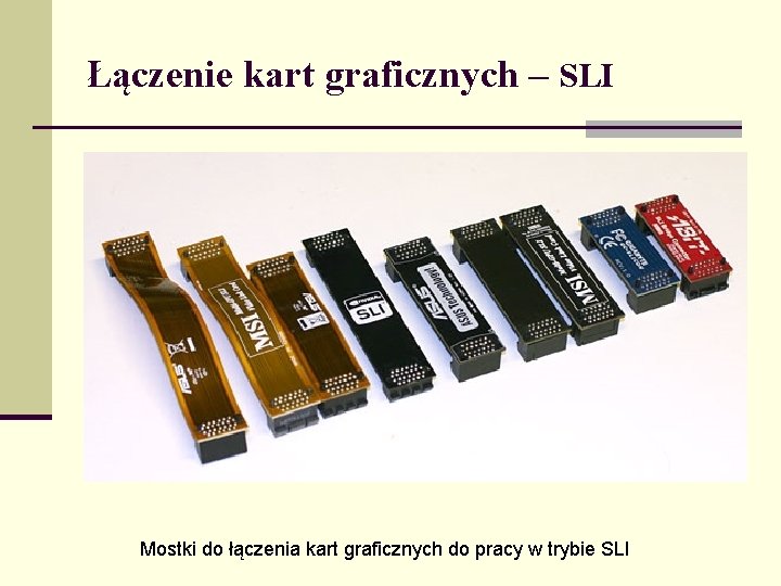 Łączenie kart graficznych – SLI Mostki do łączenia kart graficznych do pracy w trybie