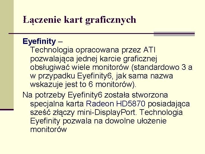 Łączenie kart graficznych Eyefinity – Technologia opracowana przez ATI pozwalająca jednej karcie graficznej obsługiwać