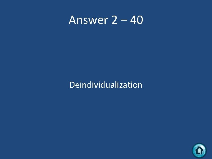 Answer 2 – 40 Deindividualization 