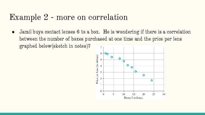 Example 2 - more on correlation ● Jamil buys contact lenses 6 to a