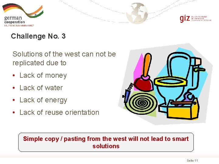 Challenge No. 3 Solutions of the west can not be replicated due to •