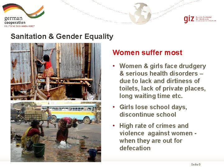 Sanitation & Gender Equality Women suffer most • Women & girls face drudgery &