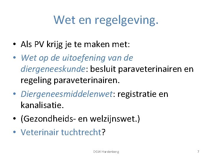 Wet en regelgeving. • Als PV krijg je te maken met: • Wet op