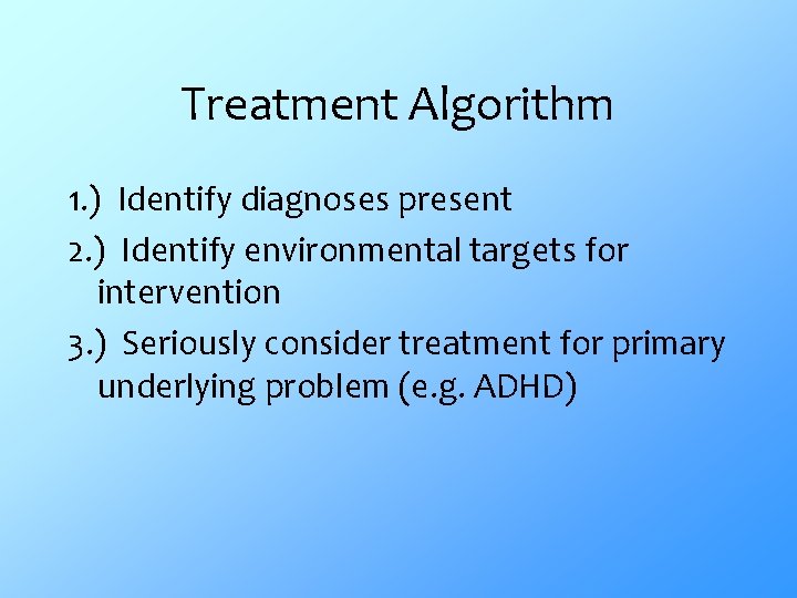 Treatment Algorithm 1. ) Identify diagnoses present 2. ) Identify environmental targets for intervention