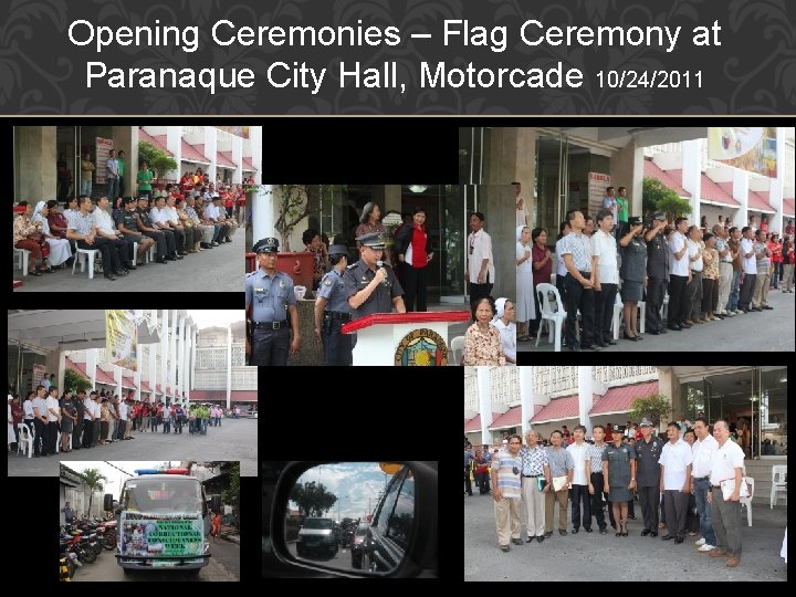 Opening Ceremonies – Flag Ceremony at Paranaque City Hall, Motorcade 10/24/2011 