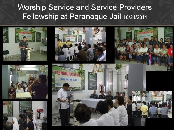 Worship Service and Service Providers Fellowship at Paranaque Jail 10/24/2011 Worship Service and Service Providers Fellowship at Paranaque Jail 10/24/2011
