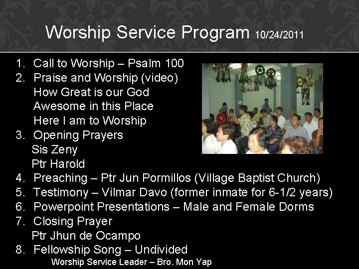 Worship Service Program 10/24/2011 1. Call to Worship – Psalm 100 2. Praise and