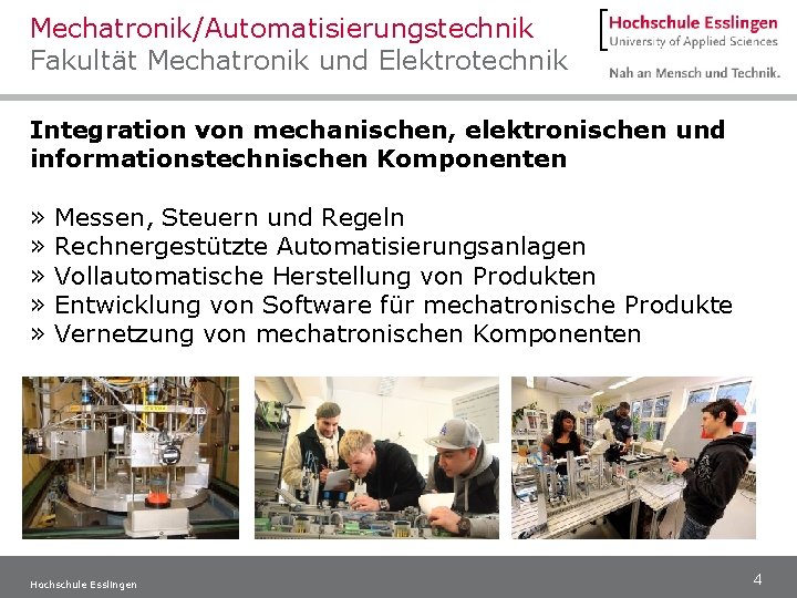 Mechatronik/Automatisierungstechnik Fakultät Mechatronik und Elektrotechnik Integration von mechanischen, elektronischen und informationstechnischen Komponenten » »