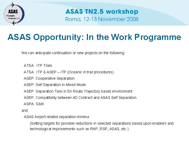 ASAS Opportunity: In the Work Programme We can anticipate continuation or new projects on