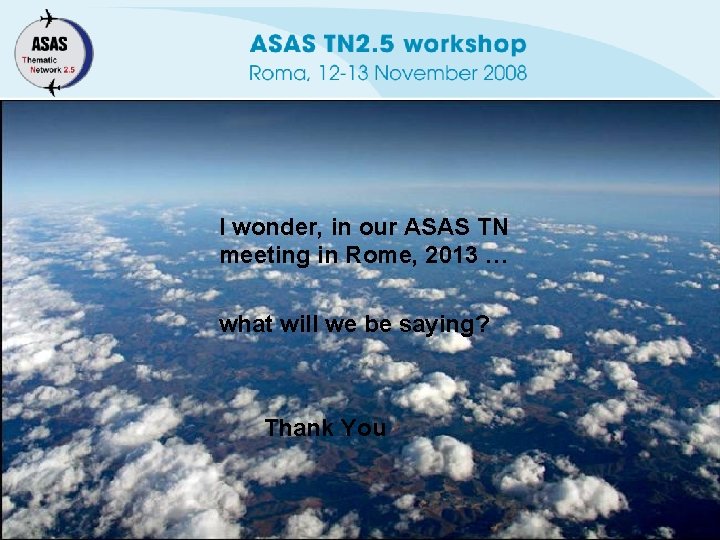 I wonder, in our ASAS TN meeting in Rome, 2013 … what will we