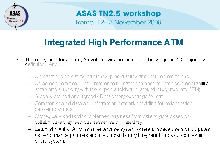 Integrated High Performance ATM • Three key enablers: Time, Arrival Runway based and globally