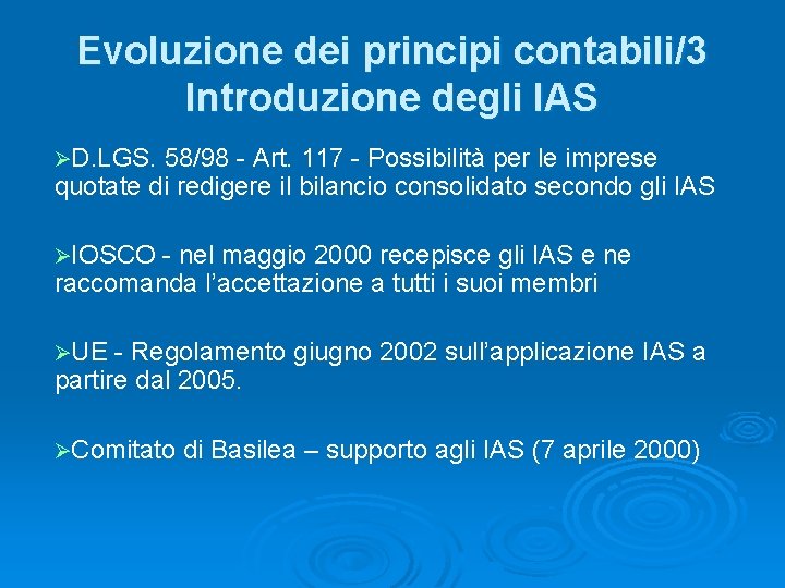 Evoluzione dei principi contabili/3 Introduzione degli IAS ØD. LGS. 58/98 - Art. 117 -