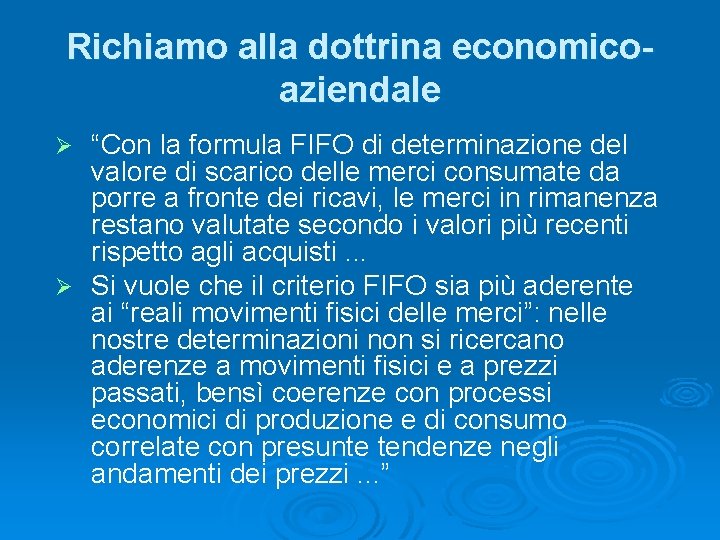 Richiamo alla dottrina economicoaziendale “Con la formula FIFO di determinazione del valore di scarico