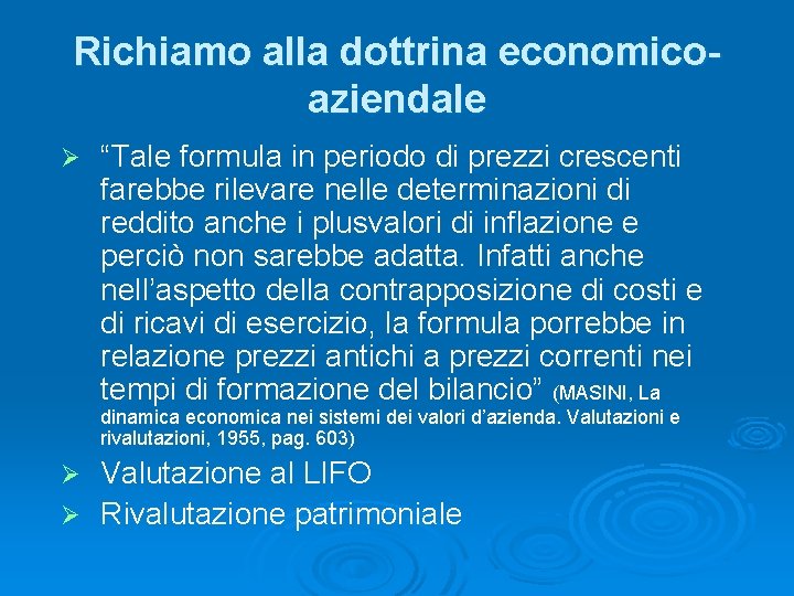 Richiamo alla dottrina economicoaziendale Ø “Tale formula in periodo di prezzi crescenti farebbe rilevare