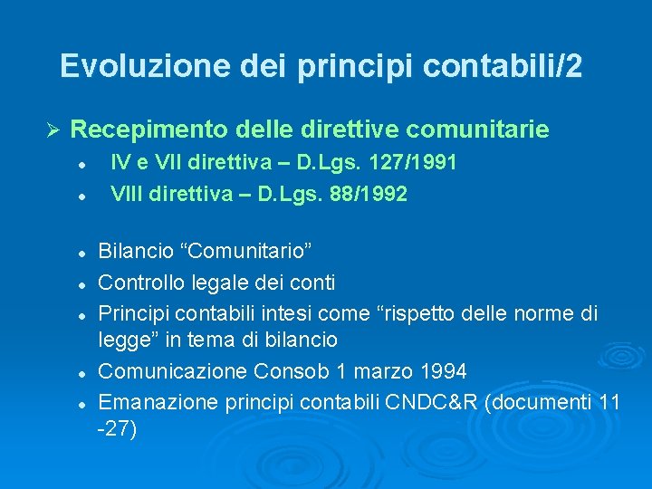 Evoluzione dei principi contabili/2 Ø Recepimento delle direttive comunitarie l l l l IV