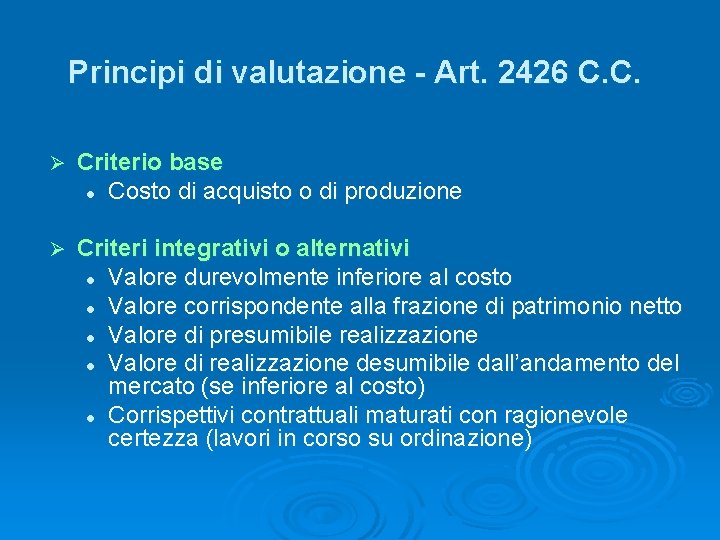 Principi di valutazione - Art. 2426 C. C. Ø Criterio base l Costo di