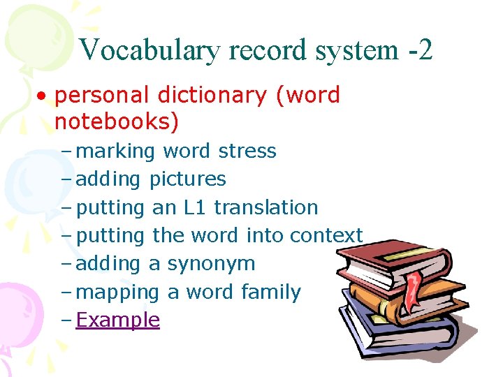 Vocabulary record system -2 • personal dictionary (word notebooks) – marking word stress –