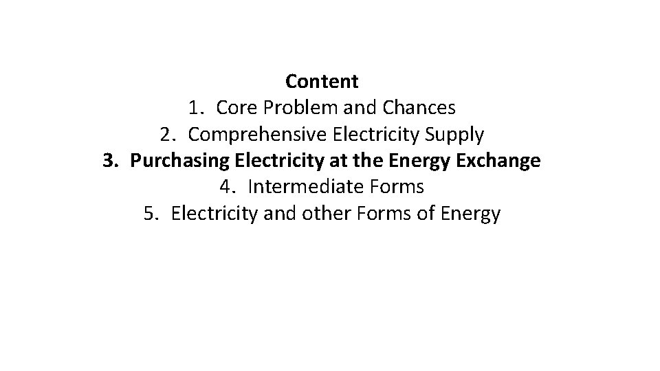 Content 1. Core Problem and Chances 2. Comprehensive Electricity Supply 3. Purchasing Electricity at