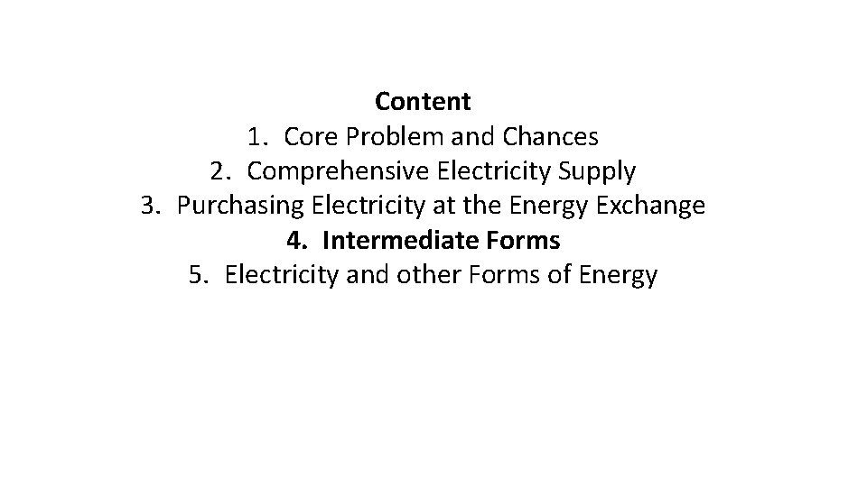 Content 1. Core Problem and Chances 2. Comprehensive Electricity Supply 3. Purchasing Electricity at