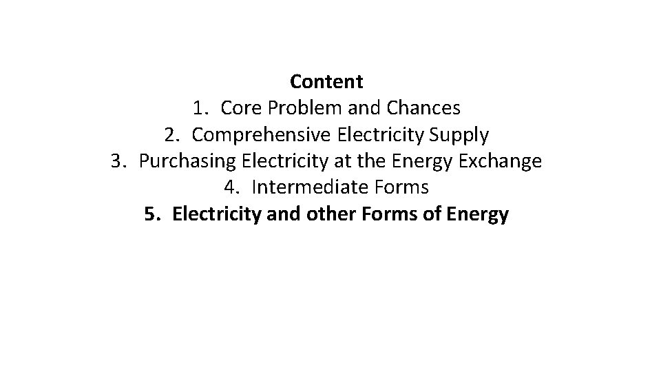 Content 1. Core Problem and Chances 2. Comprehensive Electricity Supply 3. Purchasing Electricity at