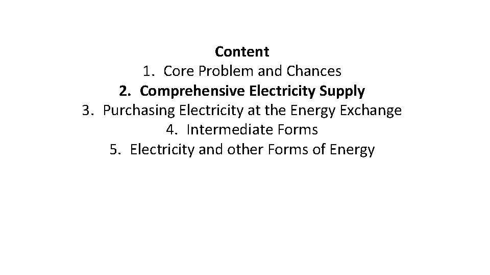 Content 1. Core Problem and Chances 2. Comprehensive Electricity Supply 3. Purchasing Electricity at