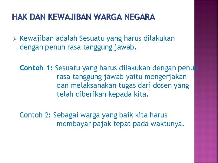 HAK DAN KEWAJIBAN WARGA NEGARA Ø Kewajiban adalah Sesuatu yang harus dilakukan dengan penuh