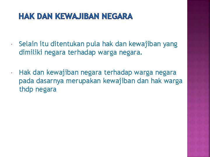 HAK DAN KEWAJIBAN NEGARA Selain itu ditentukan pula hak dan kewajiban yang dimiliki negara