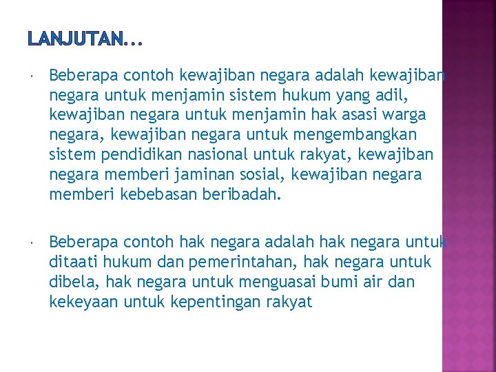 LANJUTAN. . . Beberapa contoh kewajiban negara adalah kewajiban negara untuk menjamin sistem hukum