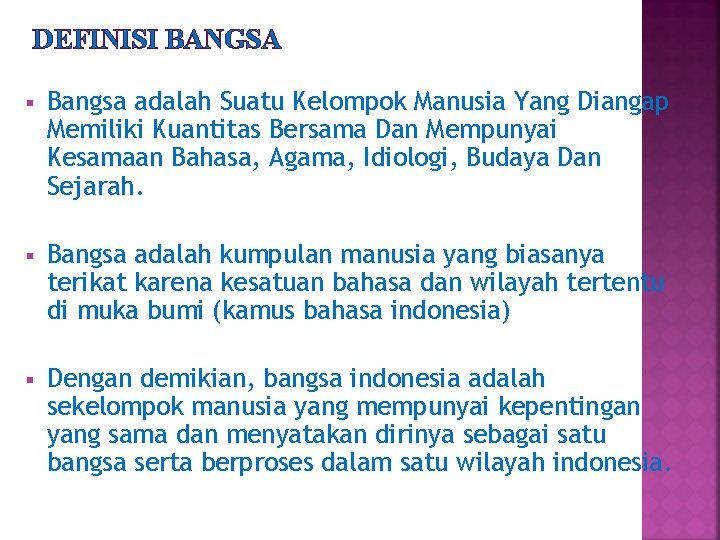 DEFINISI BANGSA § Bangsa adalah Suatu Kelompok Manusia Yang Diangap Memiliki Kuantitas Bersama Dan