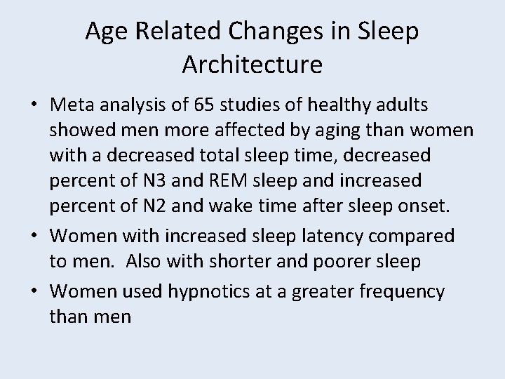 Age Related Changes in Sleep Architecture • Meta analysis of 65 studies of healthy