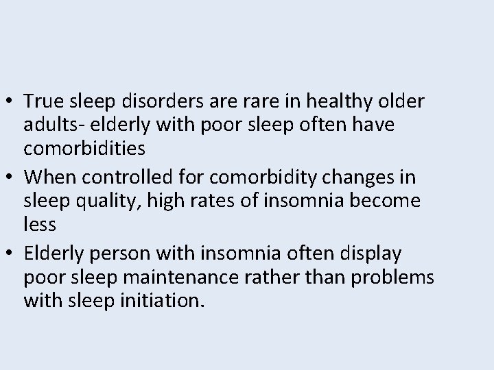  • True sleep disorders are rare in healthy older adults- elderly with poor