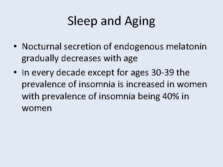 Sleep and Aging • Nocturnal secretion of endogenous melatonin gradually decreases with age •