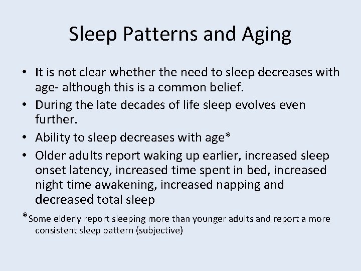 Sleep Patterns and Aging • It is not clear whether the need to sleep