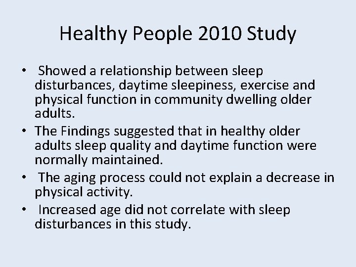 Healthy People 2010 Study • Showed a relationship between sleep disturbances, daytime sleepiness, exercise