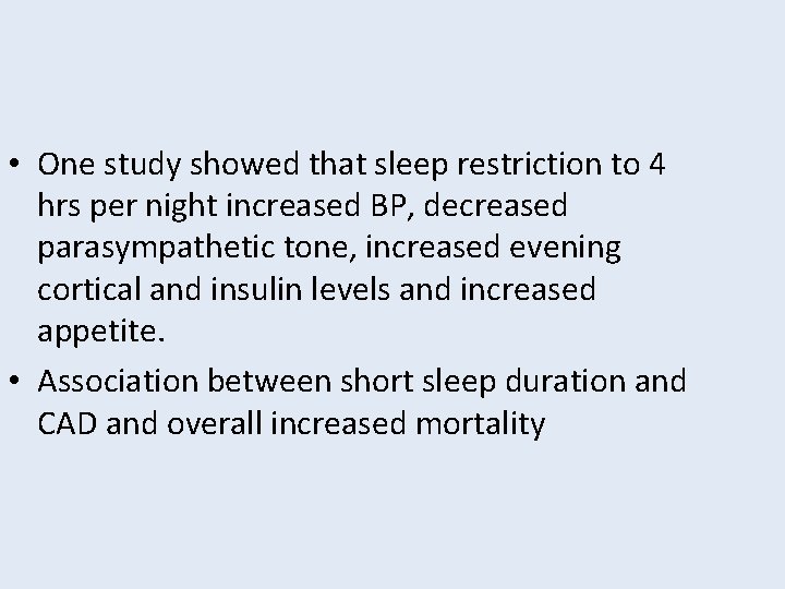  • One study showed that sleep restriction to 4 hrs per night increased