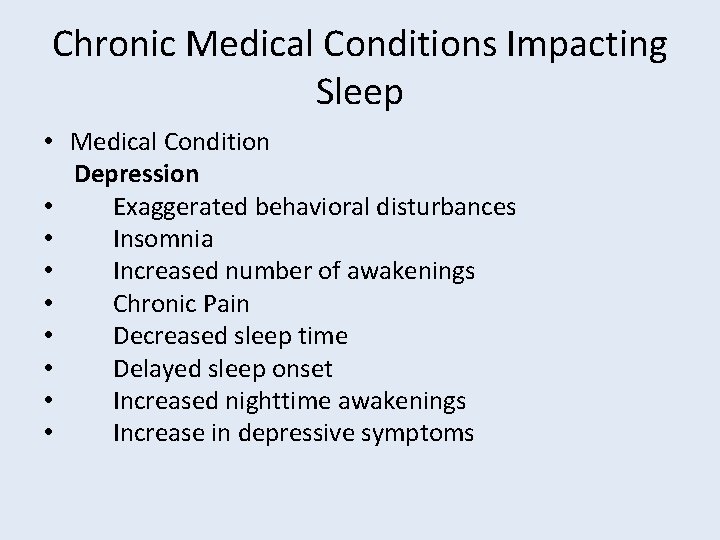 Chronic Medical Conditions Impacting Sleep • Medical Condition Depression • Exaggerated behavioral disturbances •