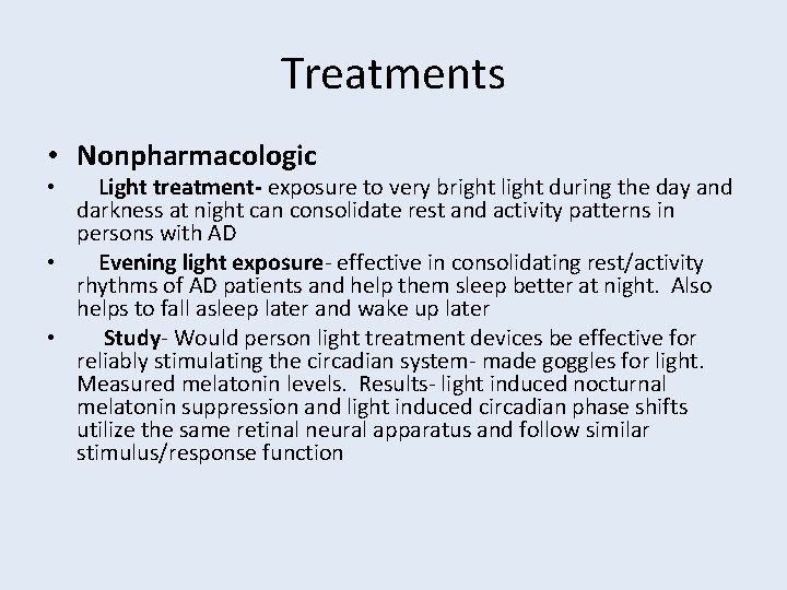 Treatments • Nonpharmacologic Light treatment- exposure to very bright light during the day and