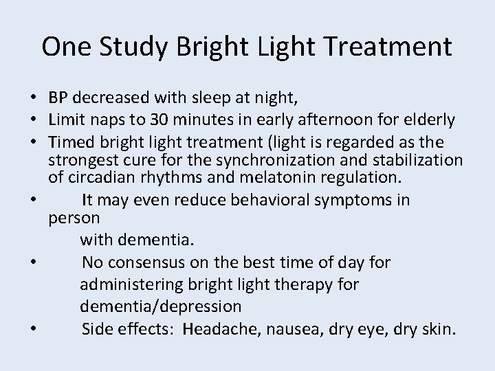 One Study Bright Light Treatment • BP decreased with sleep at night, • Limit